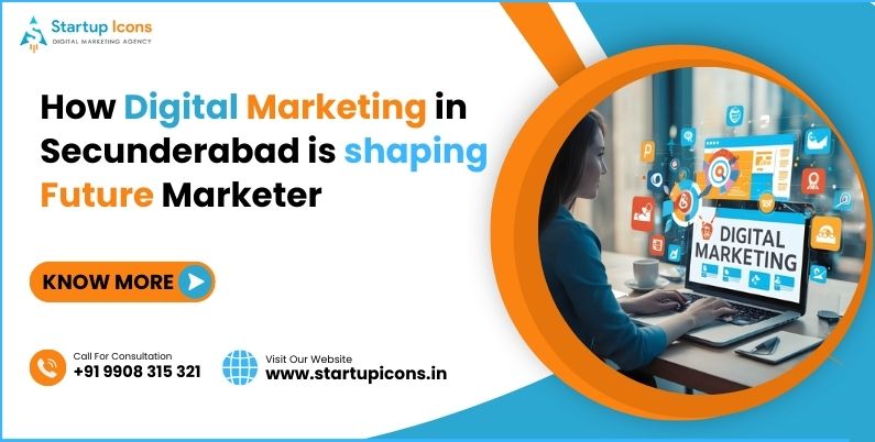 How Digital Marketing in Secunderabad is shaping Future Marketers