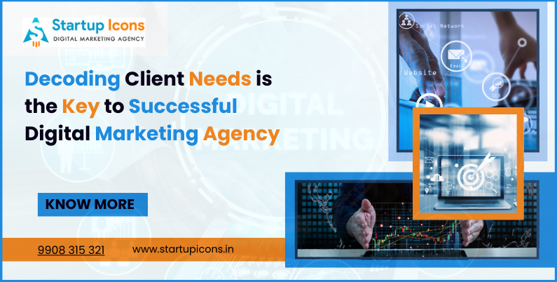 Decoding Client Needs is the Key to Successful Digital Marketing Agency